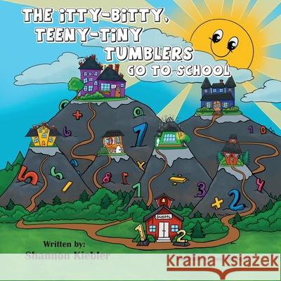 The Itty-Bitty, Teeny-Tiny Tumblers Go to School Shannon Kiebler 9781612449111 Halo Publishing International - książka