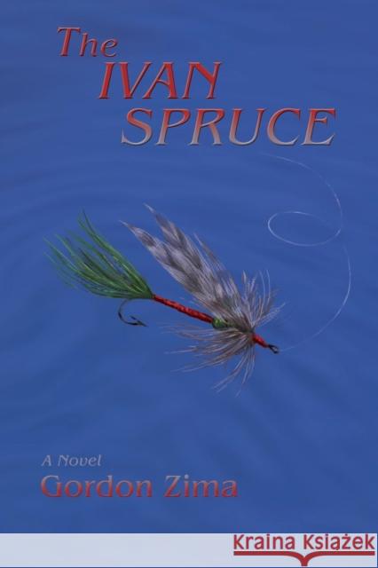 The Ivan Spruce, A Cold War Novel Gordon Zima 9781632930163 Sunstone Press - książka