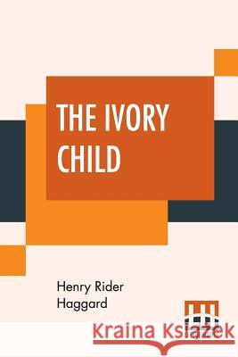 The Ivory Child H. Rider Haggard 9789353368647 Lector House - książka