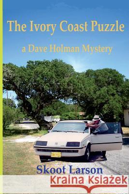 The Ivory Coast Puzzle: A Dave Holman Mystery Skoot Larson 9780692801697 Skoot's Jazz Books - książka