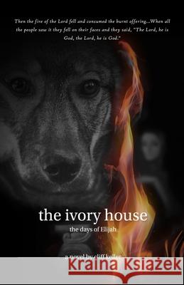 The Ivory House: The Days of Elijah Cliff Keller 9781520887074 Independently Published - książka