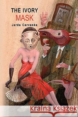 The Ivory Mask Jarda Cervenka 9781441579744 Xlibris Corporation - książka