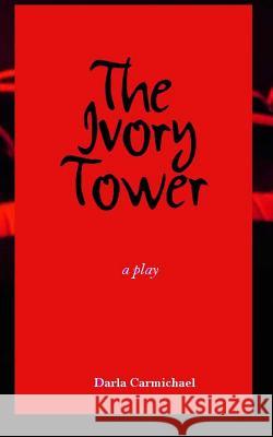 The Ivory Tower Jenny Swanson Darla Carmichael 9781479365166 Cambridge University Press - książka