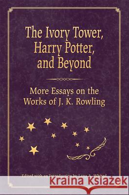 The Ivory Tower, Harry Potter, and Beyond: More Essays on the Works of J. K. Rowling  9780826223005 University of Missouri Press - książka