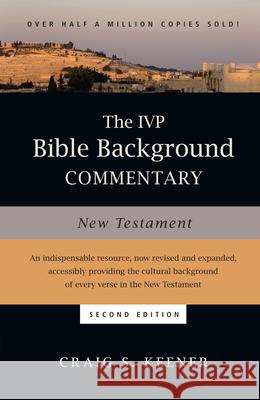 The IVP Bible Background Commentary: New Testament Craig S. Keener 9780830824786 InterVarsity Press - książka