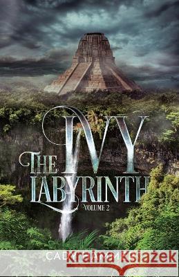 The Ivy Labyrinth: Volume 2 Cady Hammer   9781736886397 Black Lily Press - książka