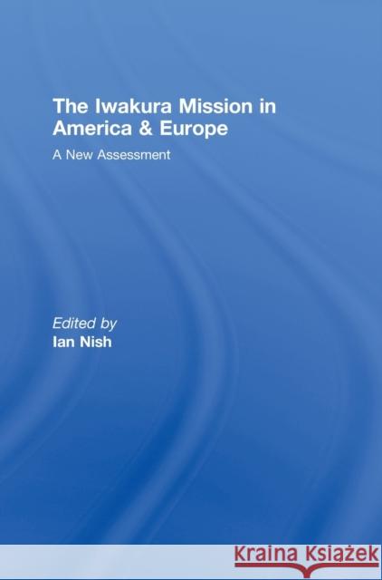 The Iwakura Mission to America and Europe: A New Assessment Nish, Ian 9780415471794 Routledge - książka