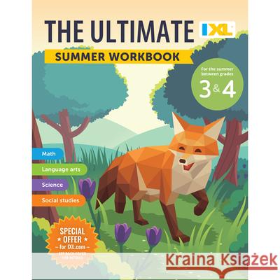 The IXL Ultimate Summer Workbook: For the Summer Between Grades 3 & 4 IXL Learning 9781964670065 IXL Learning, Inc. - książka