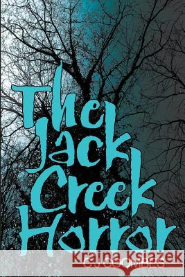 The Jack Creek Horror C. J. Coombes Maria Denboer Nancy Burke Smith 9781941623701 C. John Coombes - książka