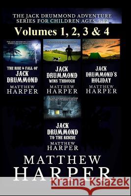 The Jack Drummond Adventure Series: (Volumes 1, 2, 3 & 4): Kids Books for Ages 9-12 Harper, Matthew 9781493577231 Createspace - książka