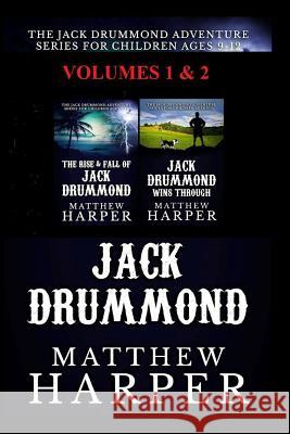 The Jack Drummond Adventure Series: (Volumes 1 & 2): Kids Books for Ages 9-12 Harper, Matthew 9781492306474 Createspace - książka