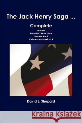 The Jack Henry Saga ... Complete David Shepard 9781365213496 Lulu.com - książka