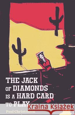 The Jack of Diamonds Is a Hard Card to Play Paul Christensen 9781942956112 Lamar University Press - książka