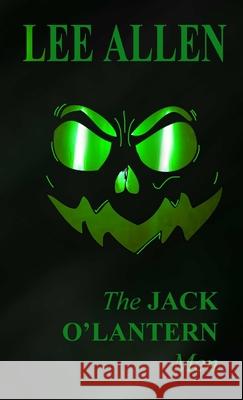 The Jack O'Lantern Men Lee Allen 9781326317454 Lulu.com - książka