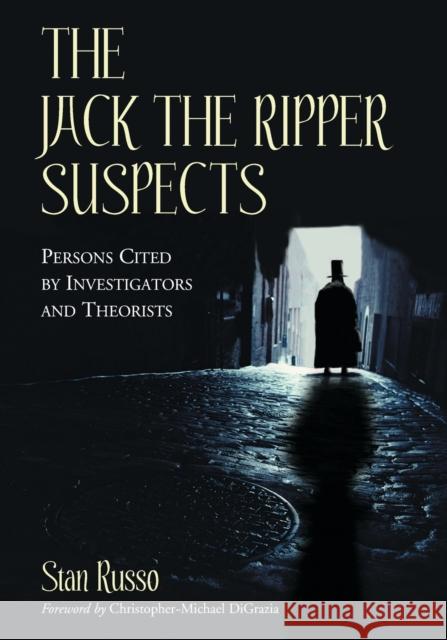 The Jack the Ripper Suspects: Persons Cited by Investigators and Theorists Russo, Stan 9780786466245  - książka