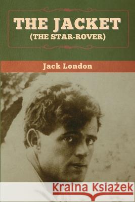 The Jacket (The Star-Rover) Jack London 9781647994549 Bibliotech Press - książka