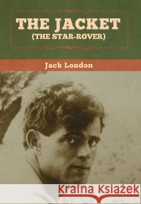 The Jacket (The Star-Rover) Jack London 9781647994556 Bibliotech Press - książka