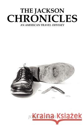 The Jackson Chronicles: An American Travel Odyssey Moss, John E. 9781418481230 Authorhouse - książka
