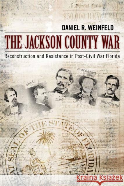 The Jackson County War: Reconstruction and Resistance in Post-Civil War Florida Weinfeld, Daniel R. 9780817317454 University Alabama Press - książka
