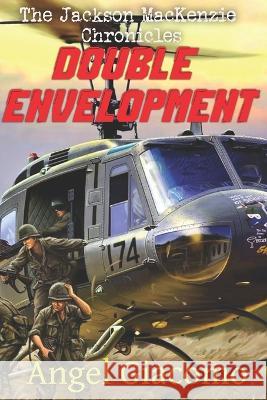 The Jackson MacKenzie Chronicles: Double Envelopment Angel Giacomo   9781734567472 1st Battalion Publishing - książka