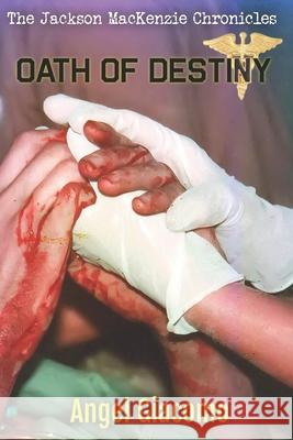 The Jackson MacKenzie Chronicles: Oath of Destiny Angel Giacomo   9798987474419 1st Battalion Publishing - książka