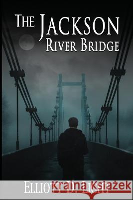 The Jackson River Bridge Elliott D Light   9781944653262 Imzadi Publishing, LLC - książka