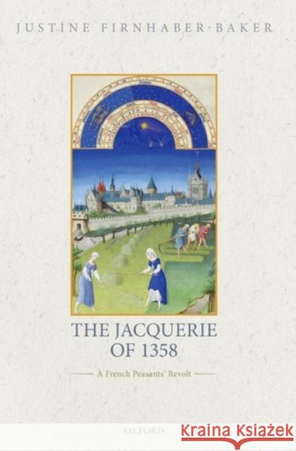 The Jacquerie of 1358: A French Peasants' Revolt Firnhaber-Baker, Justine 9780198860310 Oxford University Press - książka