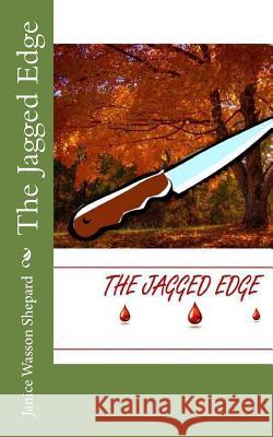 The Jagged Edge MS Janice Wasson Shepard MS Janet Wasson Covington 9781506041384 Createspace - książka