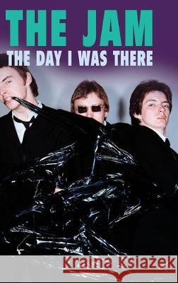 The Jam - The Day I Was There Neil Cossar Richard Houghton 9781916115675 This Day in Music Books - książka