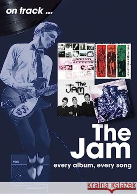 The Jam: Every Album, Every Song Stan Jeffries 9781789522990 Sonicbond Publishing - książka