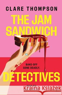 The Jam Sandwich Detectives Clare Thompson 9781917705578 Bloodhound Books - książka