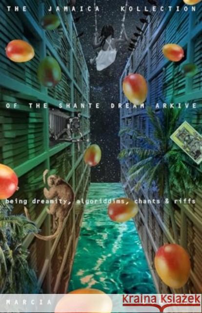 The Jamaica Kollection of the Shante Dream Arkive: being dreamity, algoriddims, chants & riffs Marcia Douglas 9780811231176 New Directions Publishing Corporation - książka