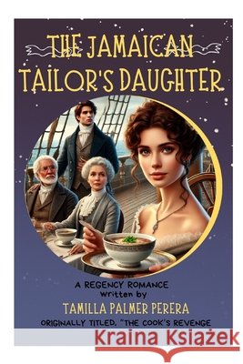 The Jamaican Tailor's Daughter: A Regency Romance Asela Perera, Tamilla Palmer Perera 9798346110613 Independently Published - książka