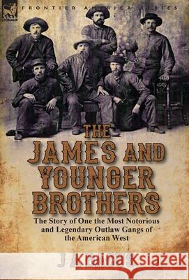 The James and Younger Brothers: the Story of One the Most Notorious and Legendary Outlaw Gangs of the American West Dacus, J. a. 9781782826262 Leonaur Ltd - książka
