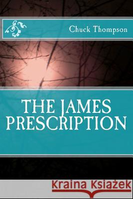The James Prescription Chuck Thompson 9781463506698 Createspace - książka