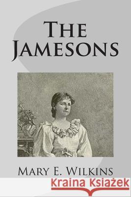 The Jamesons Mary E. Wilkins 9781499275742 Createspace - książka