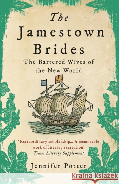 The Jamestown Brides: The Bartered Wives of the New World Jennifer Potter   9781782399162 Atlantic Books - książka