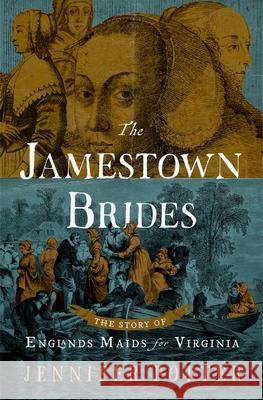 The Jamestown Brides: The Story of England's Maids for Virginia Jennifer Potter (King's College London) 9780190942632 Oxford University Press - książka