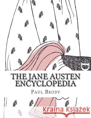 The Jane Austen Encyclopedia Paul Brody 9781495318184 Createspace - książka