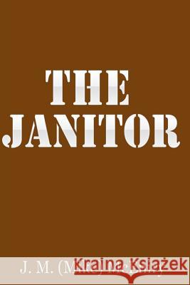 The Janitor J. M. (Mike) McEniry 9781499521047 Createspace Independent Publishing Platform - książka