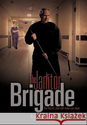 The Janitor Brigade Robert Bush (UNIV OF LOUISIANA AT LAFAYETTE) 9781613798089 Xulon Press - książka