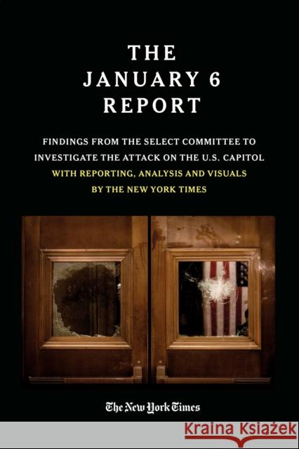 The January 6 Report: Findings from the Select Committee to Investigate the Attack on the U.S. Capitol with Reporting, Analysis and Visuals The January 6 Select Committee 9781538742150 Little, Brown & Company - książka
