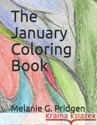 The January Coloring Book Melanie G. Pridgen 9781731584243 Independently Published - książka