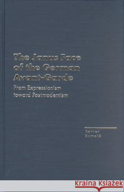 The Janus Face of the German Avant-Garde: From Expressionism Toward Postmodernism Rumold, Rainer 9780810118782 Northwestern University Press - książka