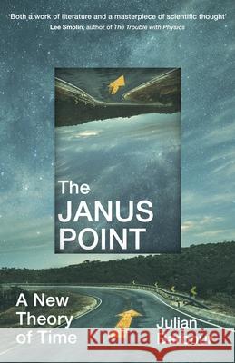 The Janus Point: A New Theory of Time Julian Barbour 9781784706678 Vintage Publishing - książka