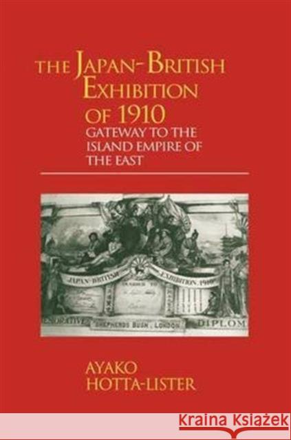 The Japan-British Exhibition of 1910: Gateway to the Island Empire of the East A. Hotta-Lister 9781138973572 Taylor and Francis - książka