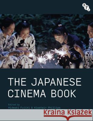 The Japanese Cinema Book Hideaki Fujiki Alastair Phillips 9781844576791 British Film Institute - książka
