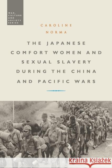 The Japanese Comfort Women and Sexual Slavery During the China and Pacific Wars Caroline Norma Stephen McVeigh 9781350040014 Bloomsbury Academic - książka