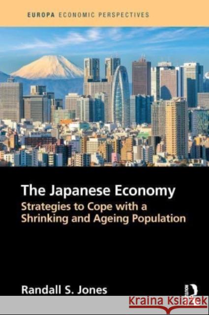 The Japanese Economy: Strategies to Cope with a Shrinking and Ageing Population Randall Jones 9781032211725 Routledge - książka