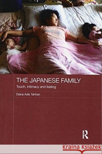 The Japanese Family: Touch, Intimacy and Feeling Diana Adis Tahhan 9781138079434 Routledge - książka